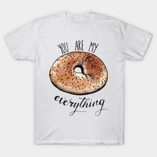 bagel bread you are my everything T-Shirt